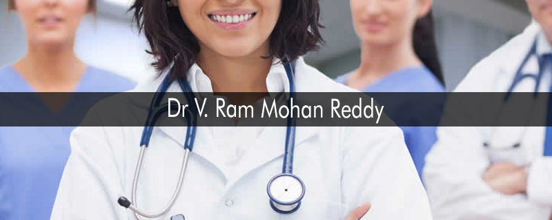 Dr V. Ram Mohan Reddy 